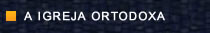 A Igreja Ortodoxa no Brasil e no mundo
